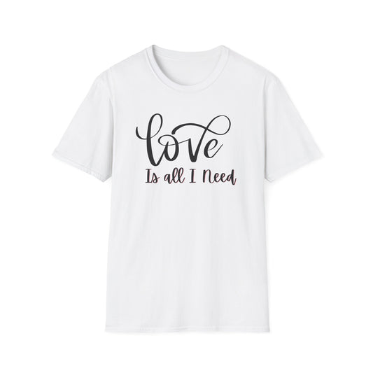 Love Is all I need Unisex Softstyle T-Shirt