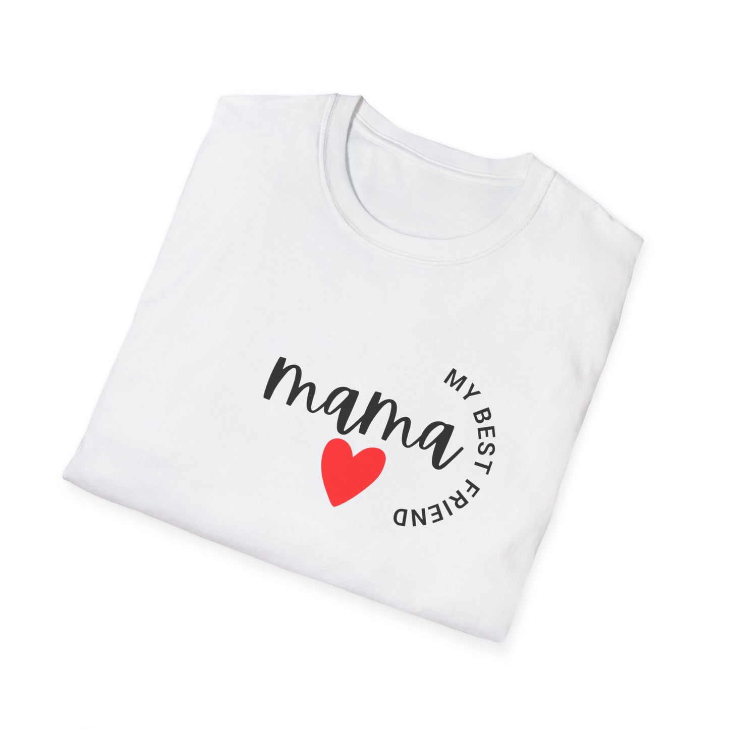 Mama My Best Friend  Softstyle T-Shirt