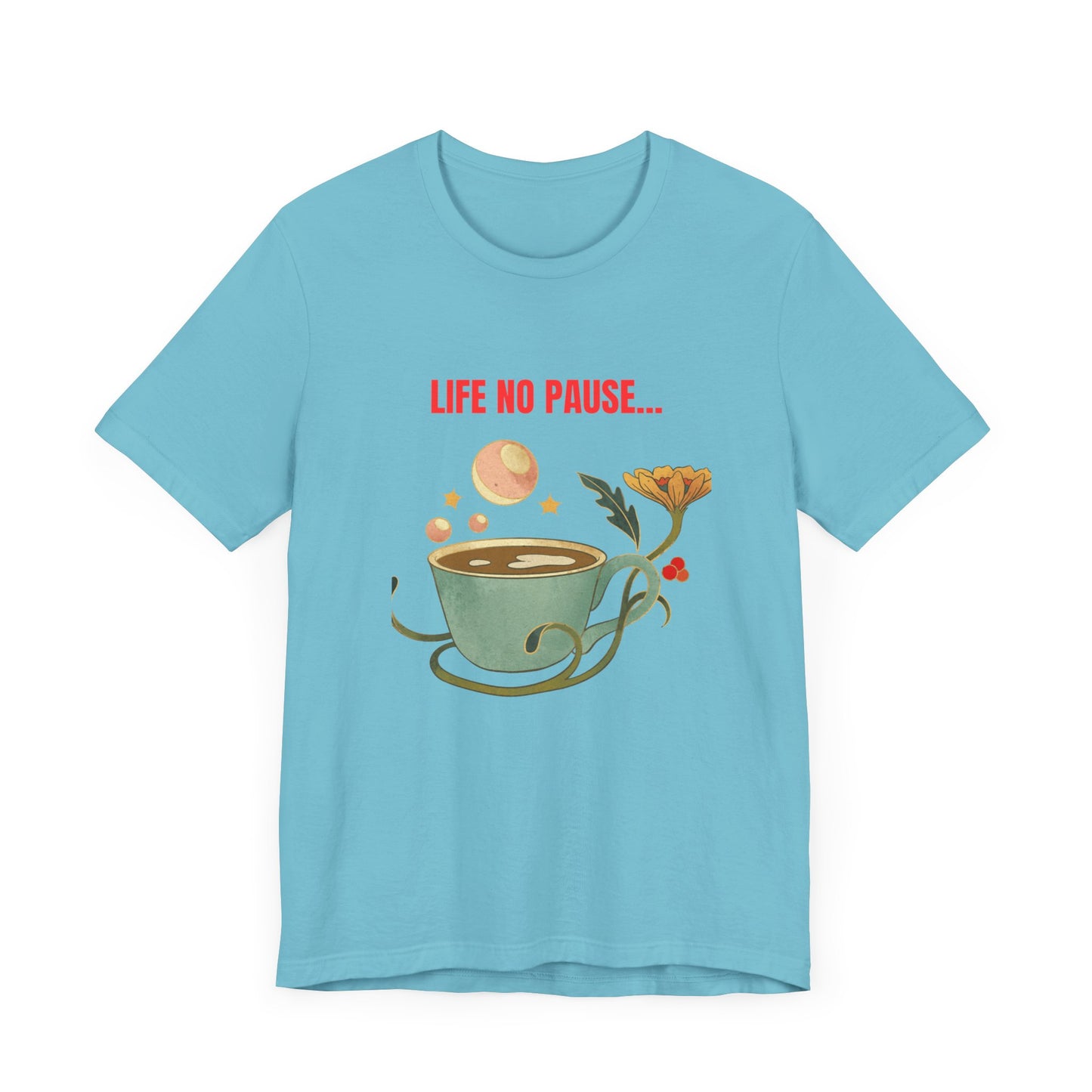 LIFE NO PAUSEE...Unisex Jersey Short Sleeve Tee